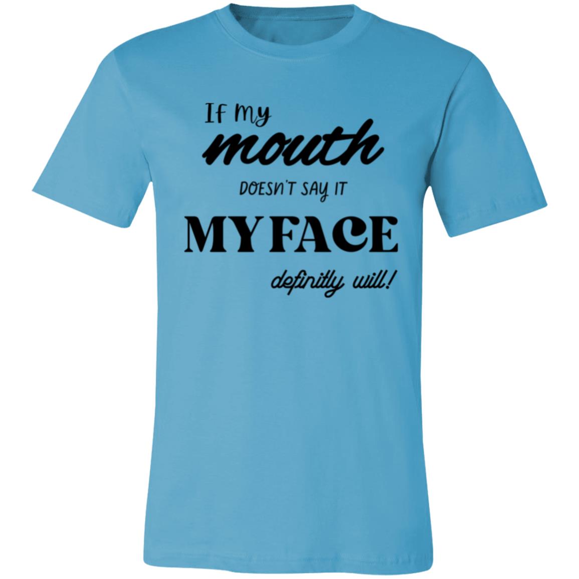 IF MY MOUTH DOESN'S SAY IT Unisex Jersey Short-Sleeve T-Shirt