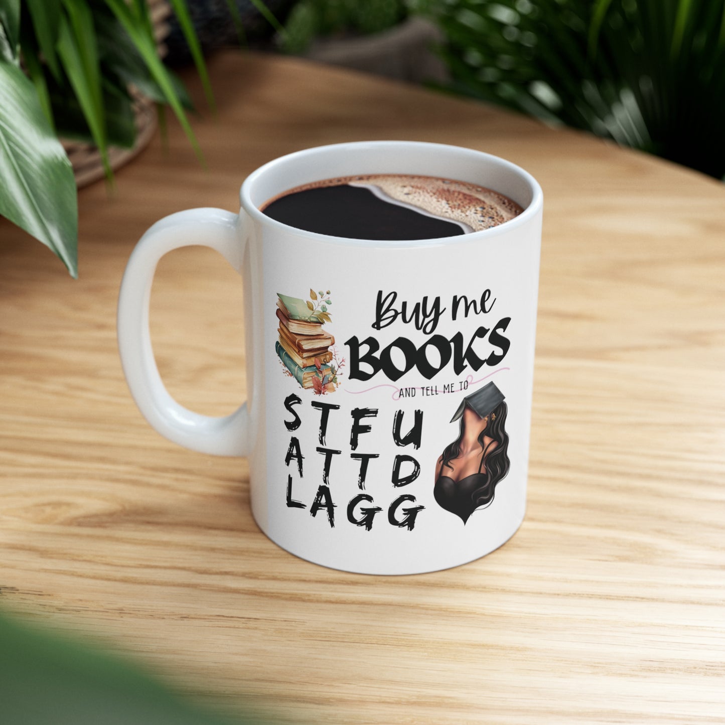 BUY ME BOOKS AND...Ceramic Mug 11oz