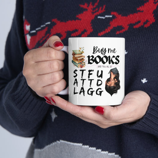 BUY ME BOOKS AND...Ceramic Mug 11oz