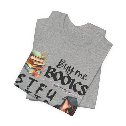 Buy Me Books T-Shirt – Funny Book Lover Tee with 'Buy Me Books' Design