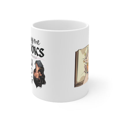 BUY ME BOOKS AND...Ceramic Mug 11oz