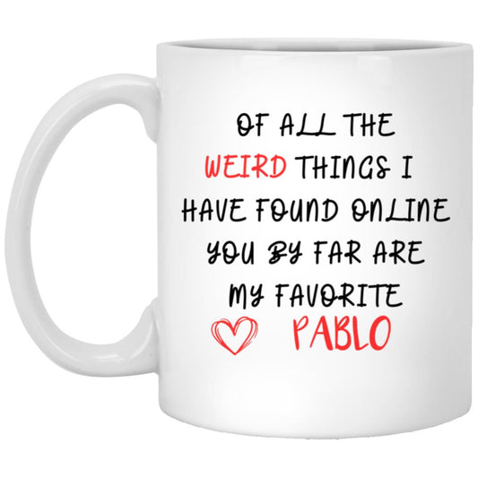 'Of All the Weird Things' Mugs - Funny Valentine's or Anniversary Gift