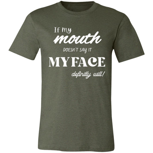 If My Mouth Doesn't Say It T-Shirt