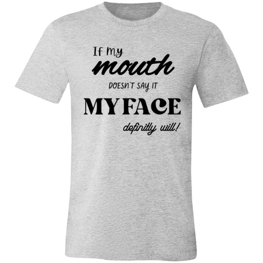 IF MY MOUTH DOESN'S SAY IT Unisex Jersey Short-Sleeve T-Shirt