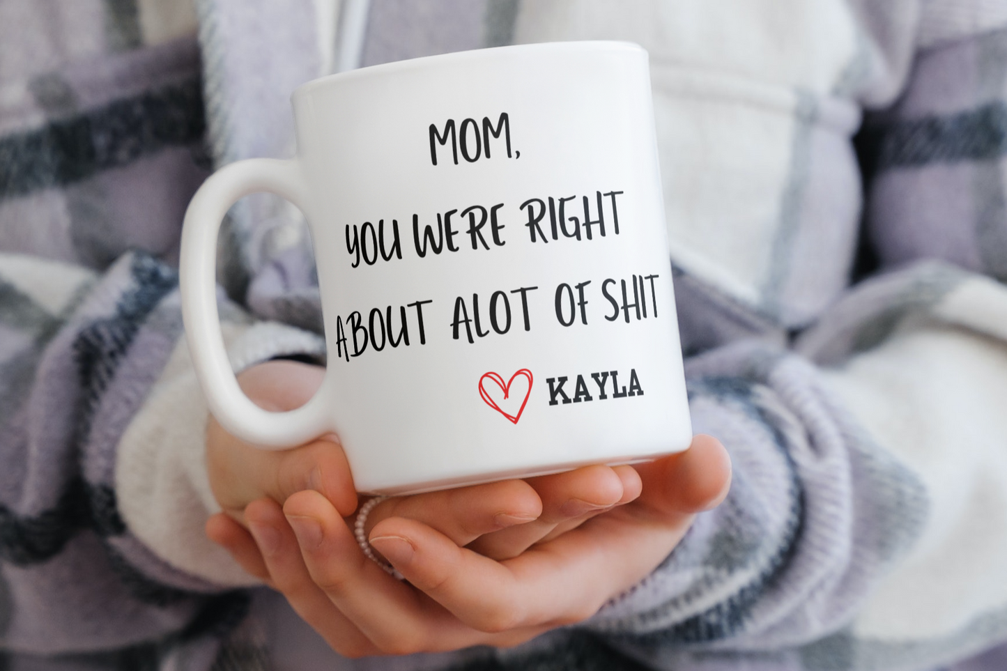 Mom You Were Right Mug Funny(PERSONALIZED)