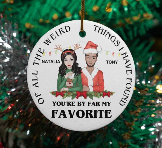 Of All The Weird Things - Christmas Gift For Couples, Husband, Wife (PERSONALIZED)